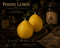 Poison Lemon Forbidden Orchard Collection "The brightest fruit often hides the darkest secret."